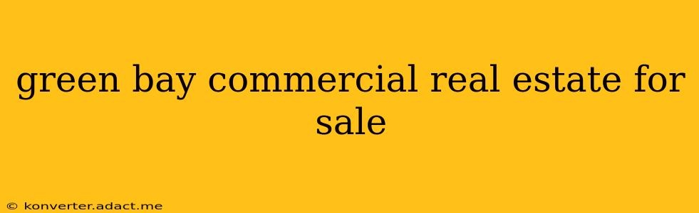 green bay commercial real estate for sale