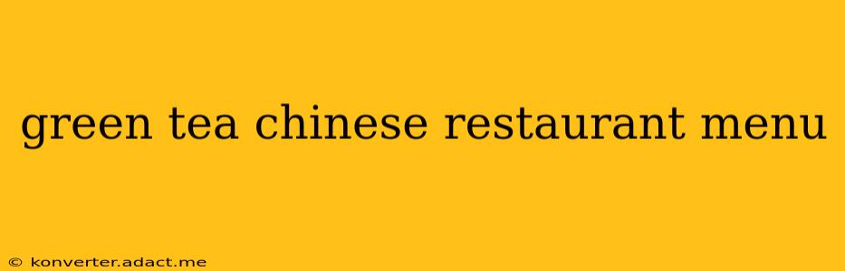 green tea chinese restaurant menu