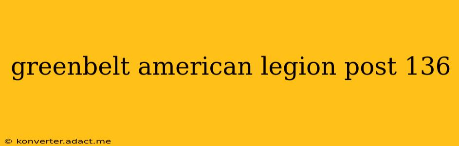 greenbelt american legion post 136