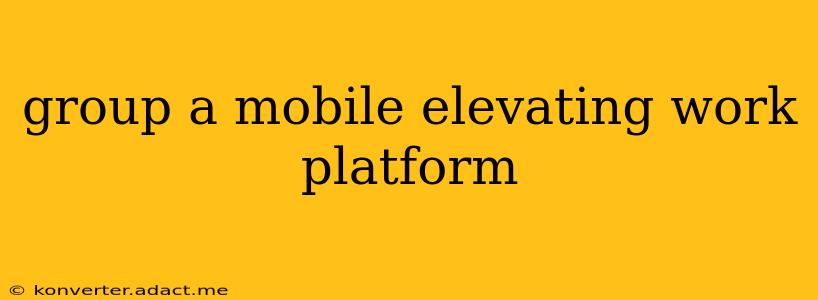 group a mobile elevating work platform
