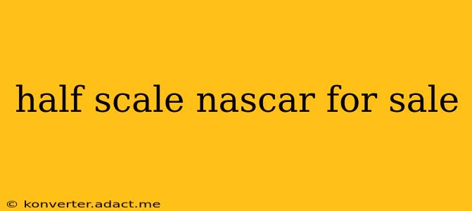half scale nascar for sale