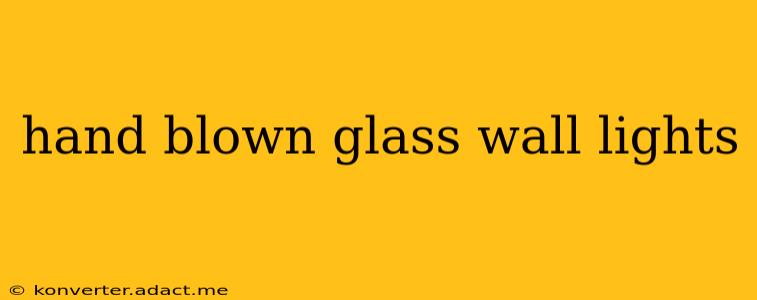 hand blown glass wall lights