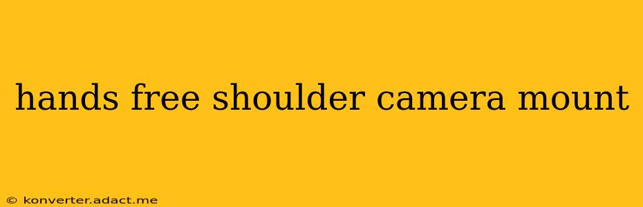 hands free shoulder camera mount