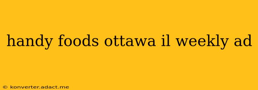 handy foods ottawa il weekly ad
