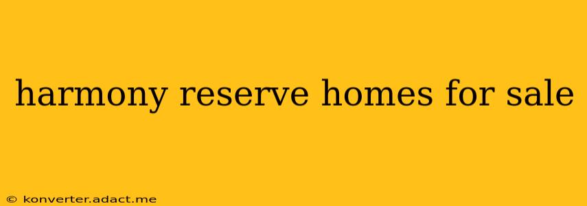 harmony reserve homes for sale