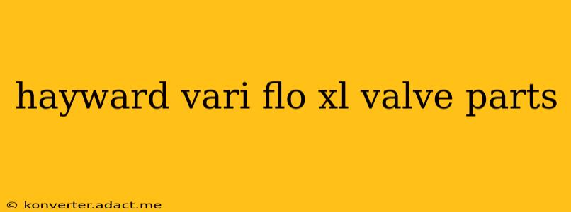 hayward vari flo xl valve parts