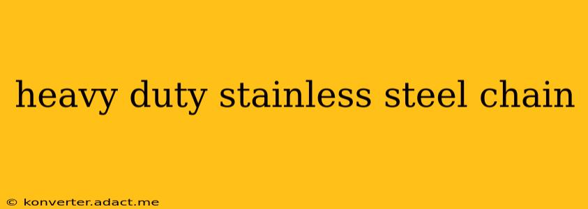 heavy duty stainless steel chain