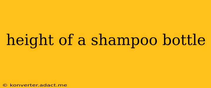height of a shampoo bottle