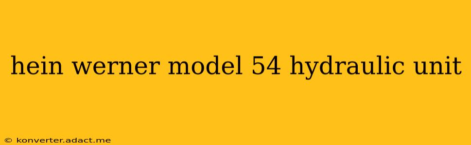 hein werner model 54 hydraulic unit