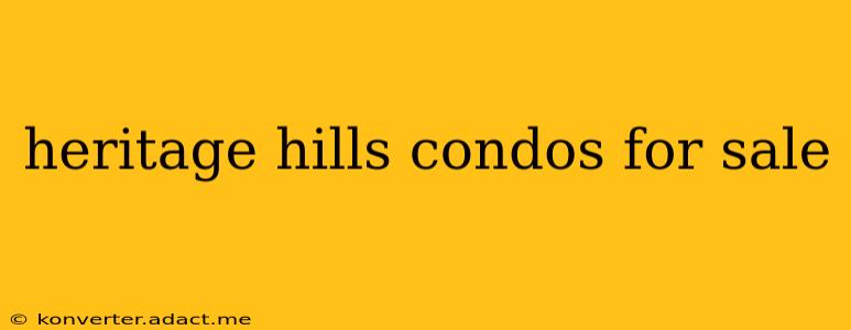 heritage hills condos for sale