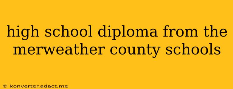 high school diploma from the merweather county schools