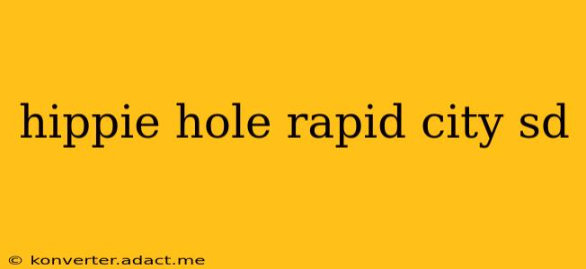 hippie hole rapid city sd