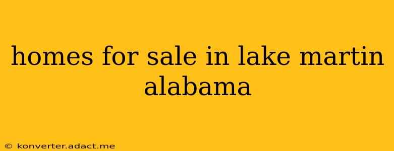 homes for sale in lake martin alabama