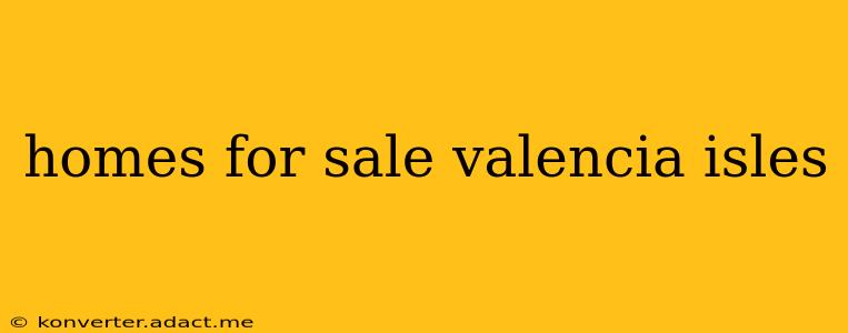 homes for sale valencia isles