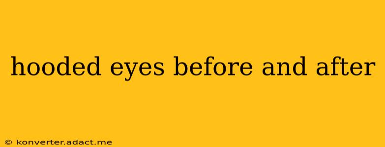 hooded eyes before and after