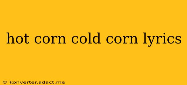 hot corn cold corn lyrics