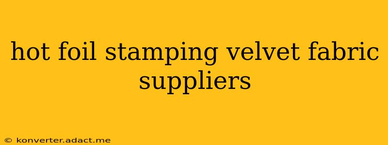 hot foil stamping velvet fabric suppliers