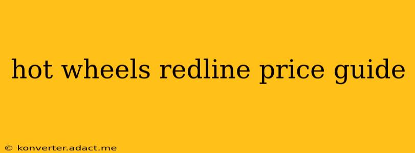 hot wheels redline price guide