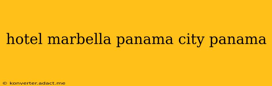 hotel marbella panama city panama
