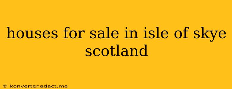 houses for sale in isle of skye scotland