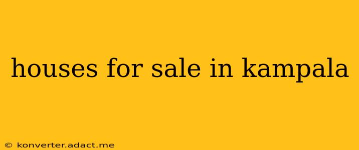 houses for sale in kampala
