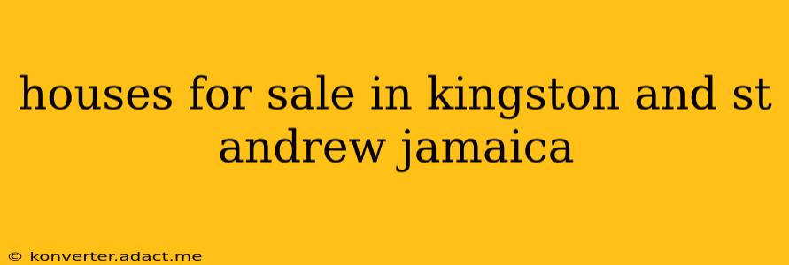 houses for sale in kingston and st andrew jamaica