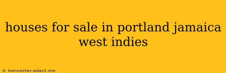 houses for sale in portland jamaica west indies