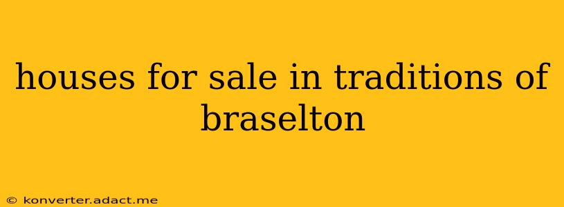 houses for sale in traditions of braselton