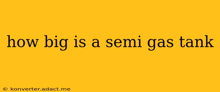 how big is a semi gas tank