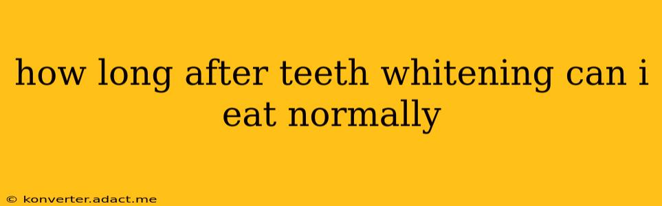 how long after teeth whitening can i eat normally