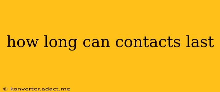 how long can contacts last