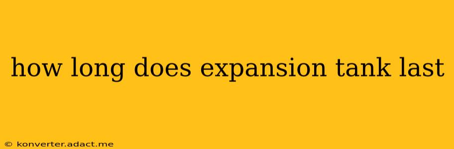 how long does expansion tank last