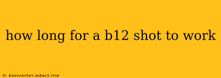 how long for a b12 shot to work