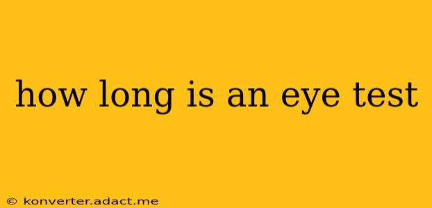 how long is an eye test