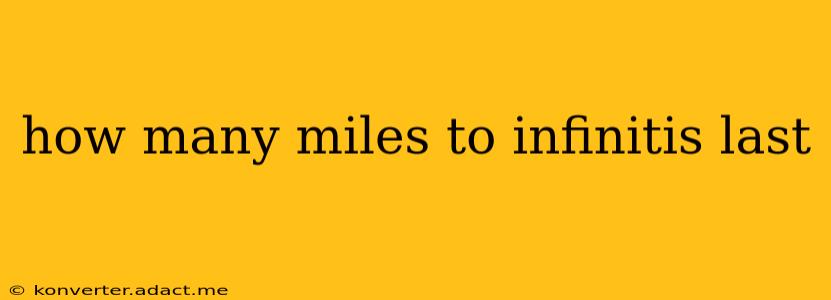 how many miles to infinitis last