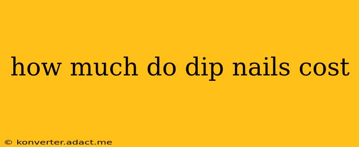 how much do dip nails cost