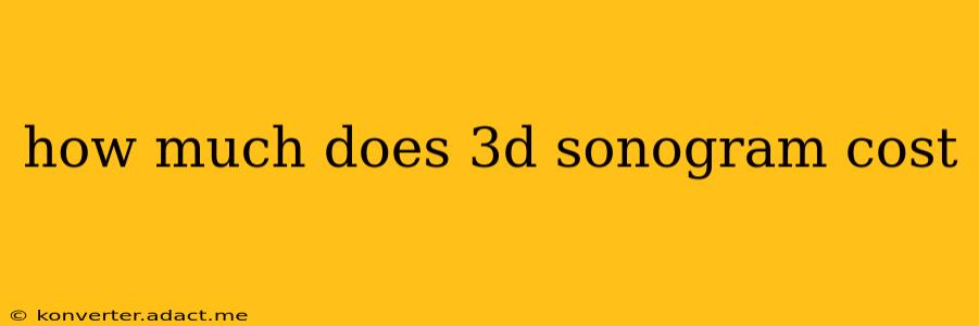 how much does 3d sonogram cost