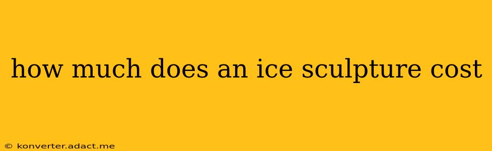 how much does an ice sculpture cost