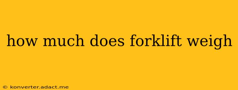 how much does forklift weigh