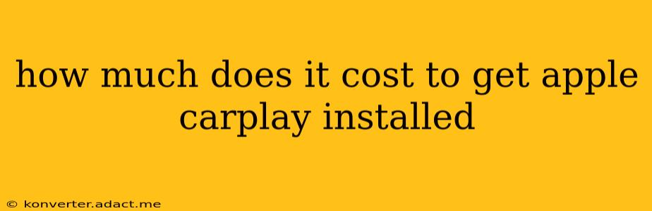 how much does it cost to get apple carplay installed