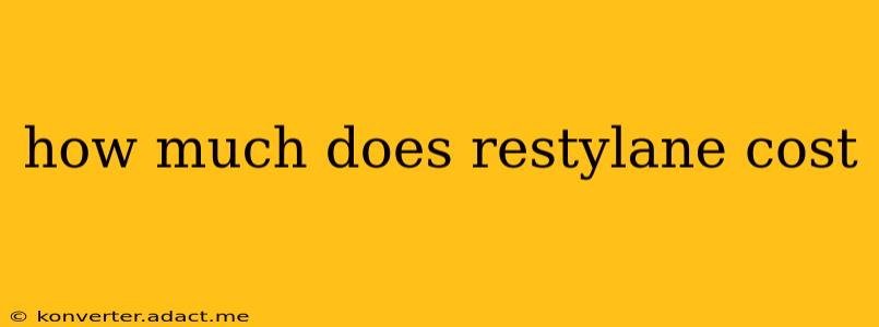 how much does restylane cost