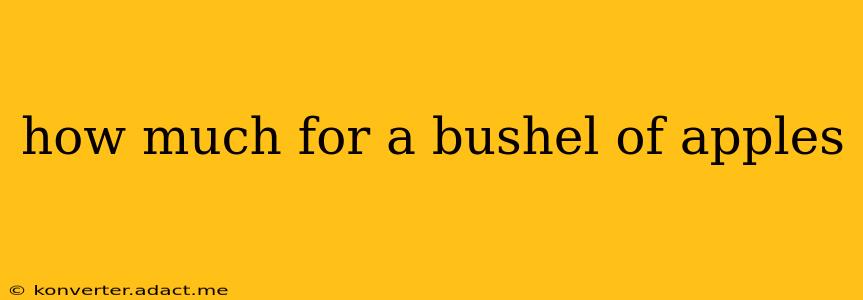 how much for a bushel of apples