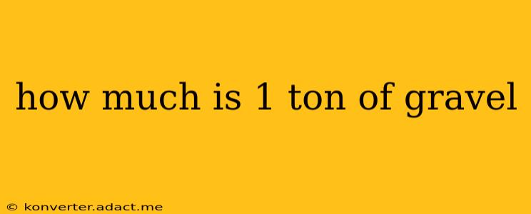 how much is 1 ton of gravel