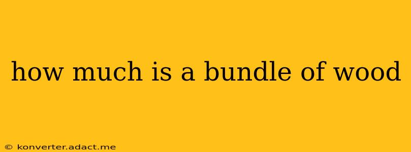 how much is a bundle of wood