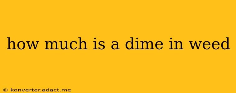 how much is a dime in weed