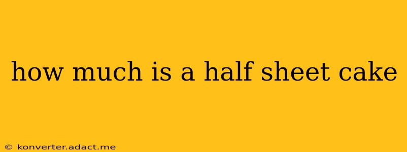 how much is a half sheet cake