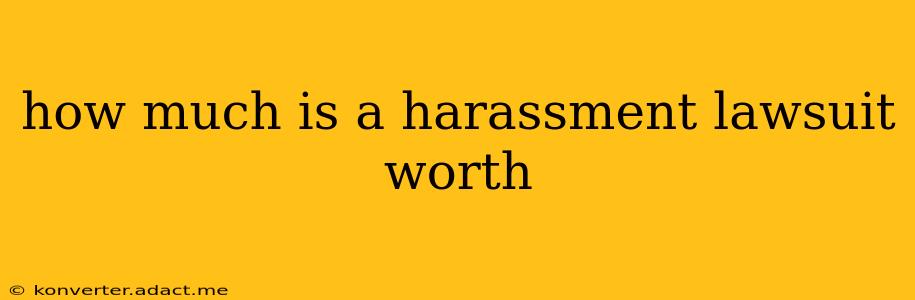 how much is a harassment lawsuit worth