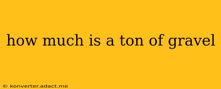 how much is a ton of gravel