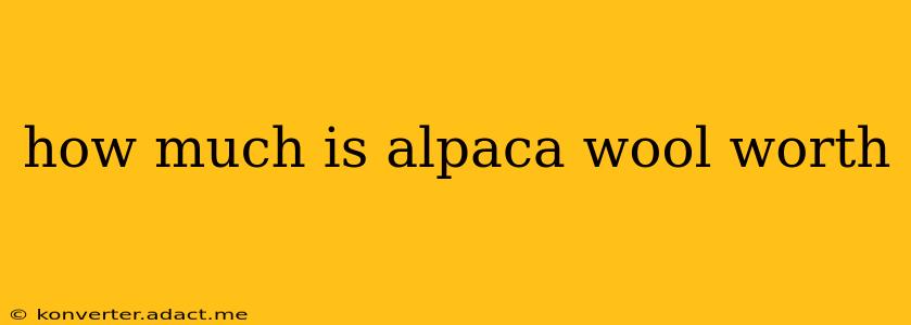 how much is alpaca wool worth