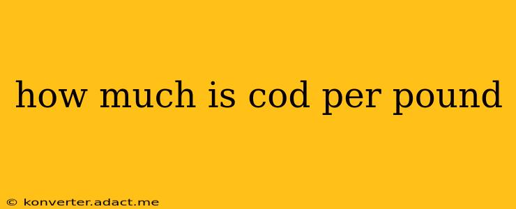 how much is cod per pound